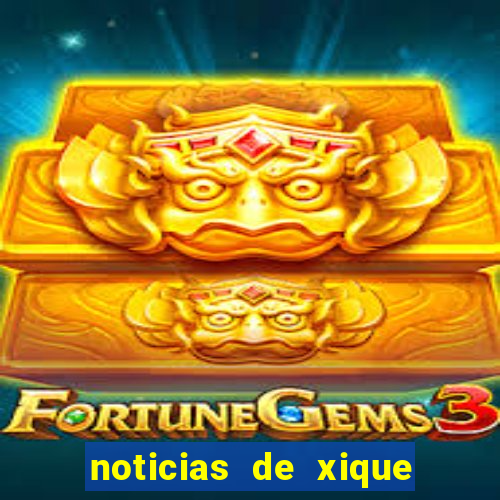 noticias de xique xique bahia